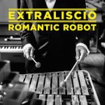 EXTRALISCIO "Romantic Robot"